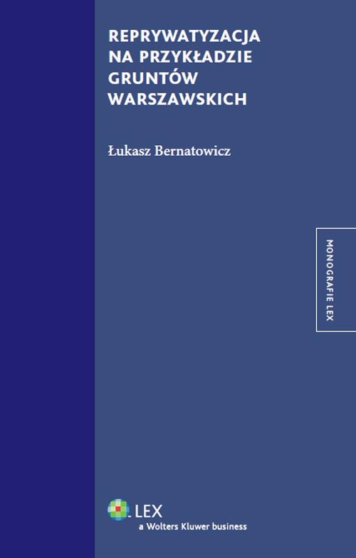 Monografie LEX. Reprywatyzacja na przykładzie gruntów warszawskich