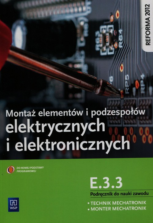 Montaż elementów i podzespołów elektrycznych i elektronicznych Podręcznik do nauki zawodu technik me