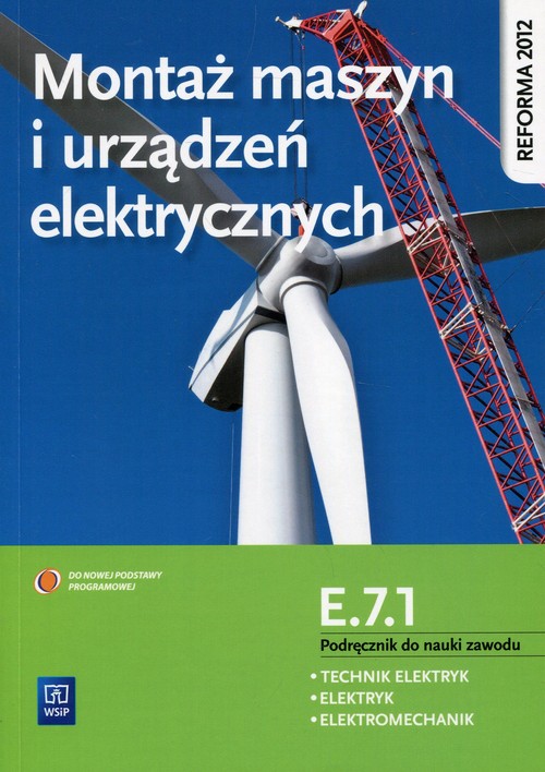 Montaż maszyn i urządzeń elektrycznych Kwalifikacja E.7.1 Podręcznik do nauki zawodu