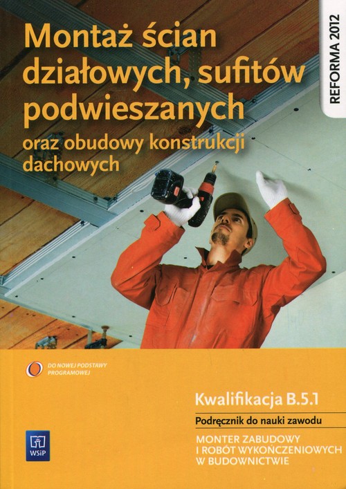 Montaż ścian działowych, sufitów podwieszanych oraz budowy konstrukcji dachowych Podręcznik do nauki