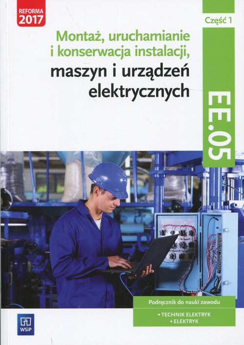 Montaż, uruchamianie i konserwacja instalacji, maszyn i urządzeń elektrycznych Kwalifikacja EE.05 Po