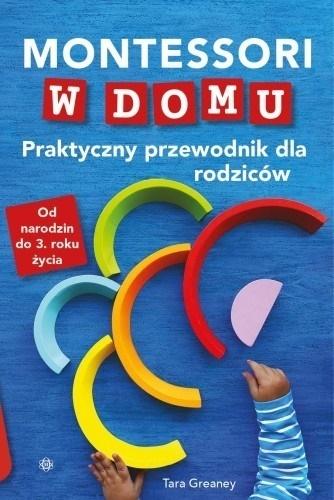 Montessori w domu Praktyczny przewodnik dla rodziców