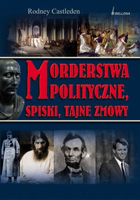 Morderstwa polityczne. Spiski, tajne zmowy