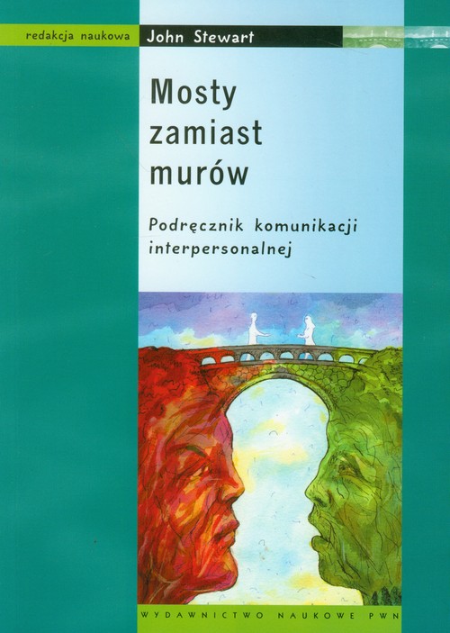 Mosty zamiast murów. Podręcznik komunikacji interpersonalnej