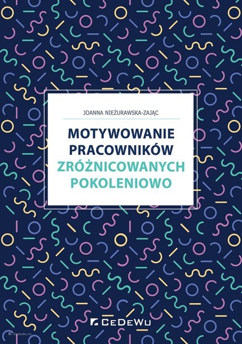 Motywowanie pracowników zróżnicowanych pokoleniowo