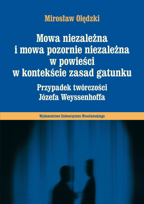 Mowa niezależna i mowa pozornie niezależna w powieści w kontekście zasad gatunku. Przypadek twórczości Józefa Weyssenhoffa