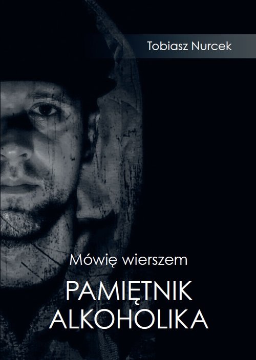 Mówię wierszem Pamiętnik Alkoholika