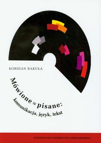 Mówione = pisane: komunikacja, język tekst