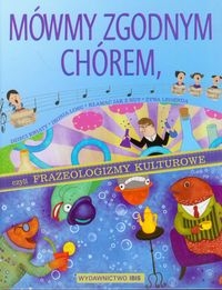 Mówmy zgodnym chórem, czyli frazeologizmy kulturowe