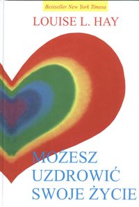 Możesz uzdrowić swoje życie