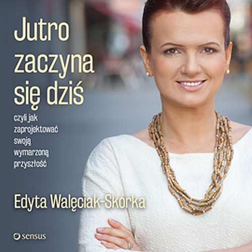 MP3 Jutro zaczyna się dziś, czyli jak zaprojektować swoją wymarzoną przyszłość