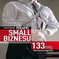 MP3 Pułapki small biznesu. 133 mity, które niszczą Twoją firmę.