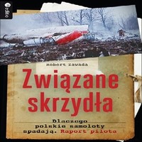 MP3 Związane skrzydła. Dlaczego polskie samoloty spadają. Raport pilota. Audiobook. Mp3