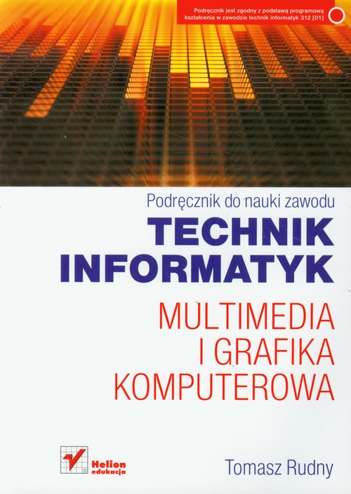 Multimedia i grafika komputerowa. Podręcznik do nauki zawodu technik informatyk