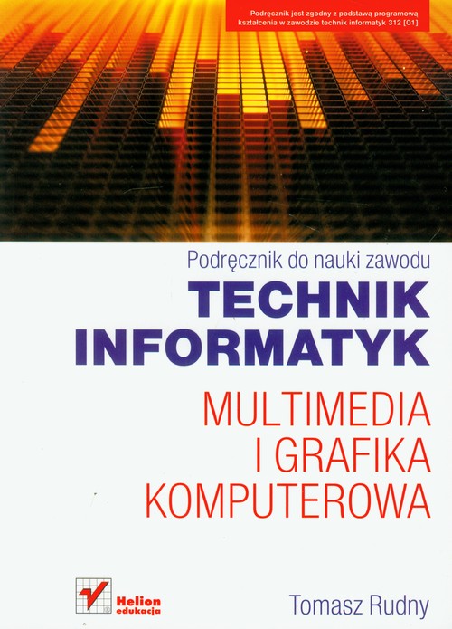 Multimedia i grafika komputerowa - podręcznik do nauki zawodu technik informatyk, szkoła średnia
