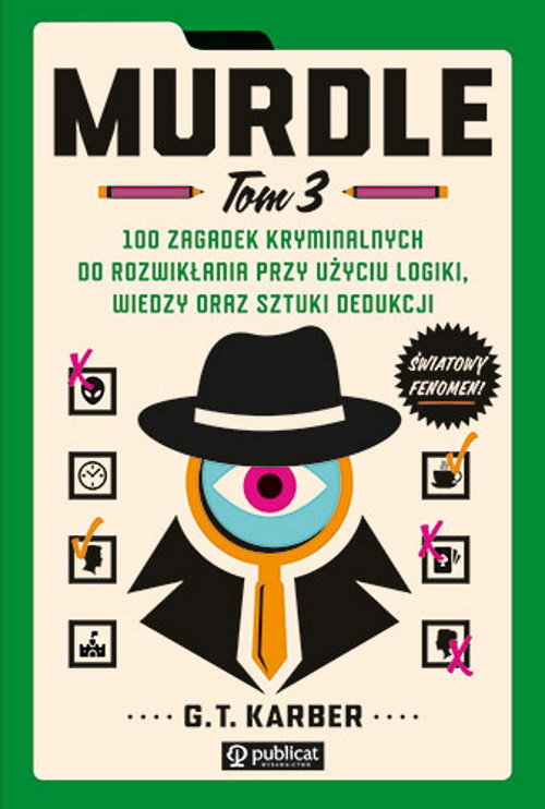 Murdle Tom 3 100 zagadek kryminalnych do rozwikłania przy użyciu logiki, wiedzy oraz sztuki dedukcji