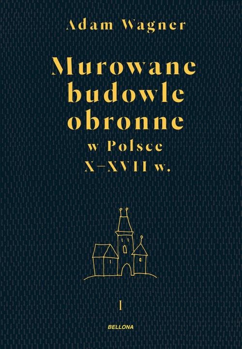 Murowane budowle obronne w Polsce X-XVII wiek Tom 1- 2