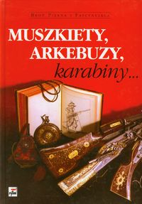 Muszkiety arkebuzy karabiny