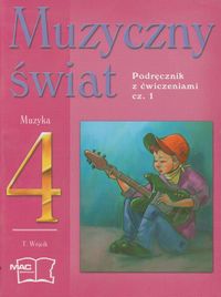 Muzyczny świat 4 Podręcznik z ćwiczeniami część 1