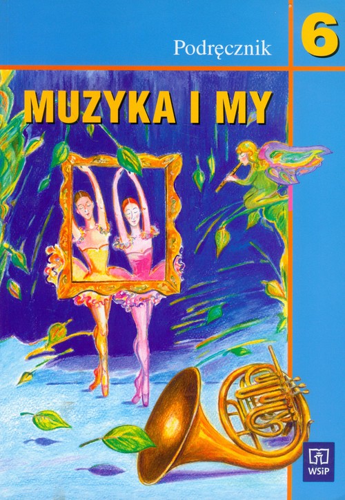 Muzyka. Muzyka i my. Klasa 6. Podręcznik - szkoła podstawowa