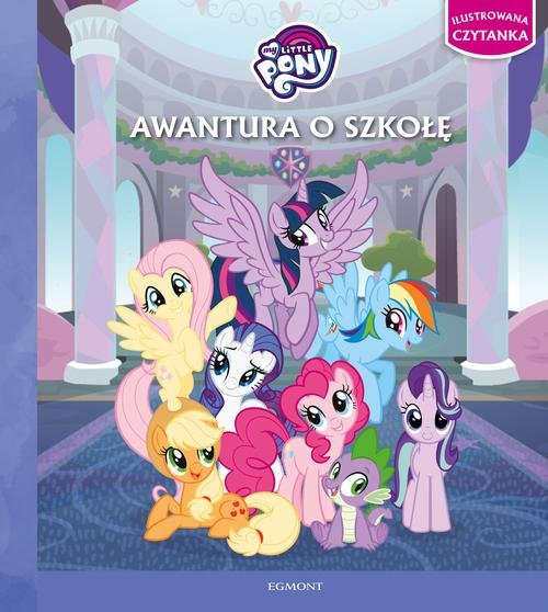 My Little Pony Awantura o szkołę Ilustrowana czytanka