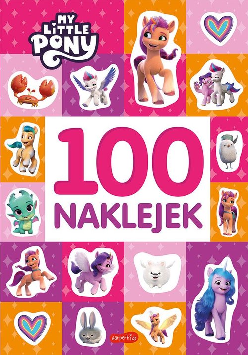 My Little Pony. Nowe pokolenie. 100 naklejek. Nowa edycja