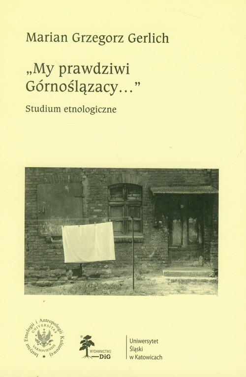 My prawdziwi Górnoślązacy ... studium etnologiczne