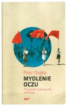 Mydlenie Oczu. Przypadki propagandy w Polsce