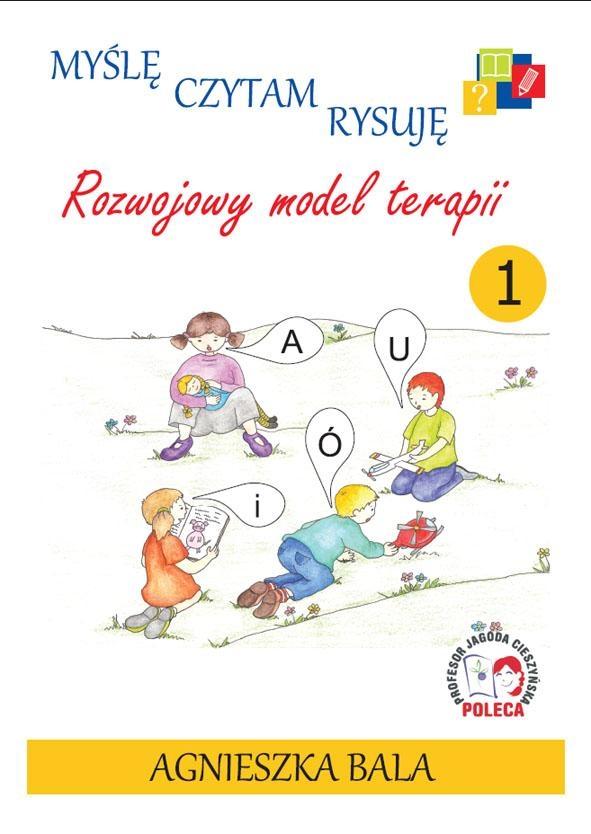 Myślę, czytam, rysuję Rozwojowy model terapii Zeszyt 1