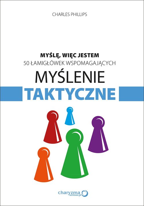 Myślę więc jestem 50 łamigłówek wspomagających myślenie taktyczne