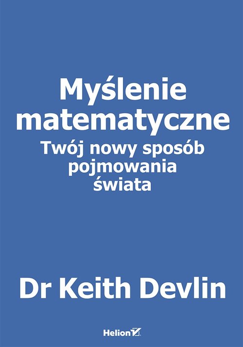 Myślenie matematyczne Twój nowy sposób pojmowania świata