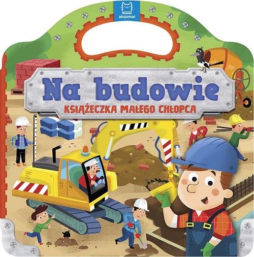 Na budowie Książeczka małego chłopca