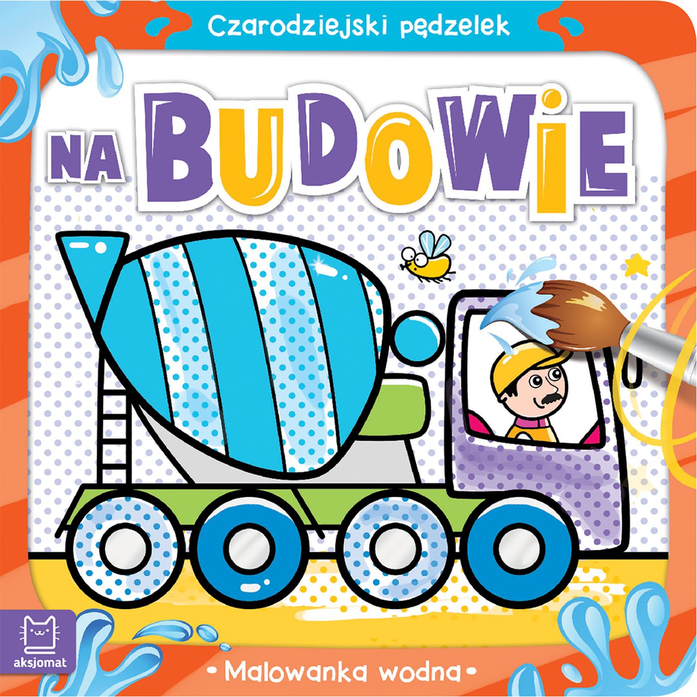 Na budowie. Malowanka wodna. Czarodziejski pędzelek