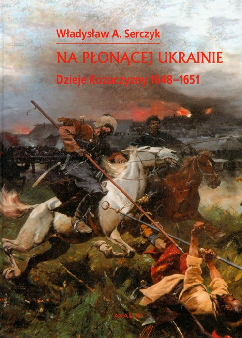Na płonącej Ukrainie. Dzieje Kozaczyzny w latach 1648-1651