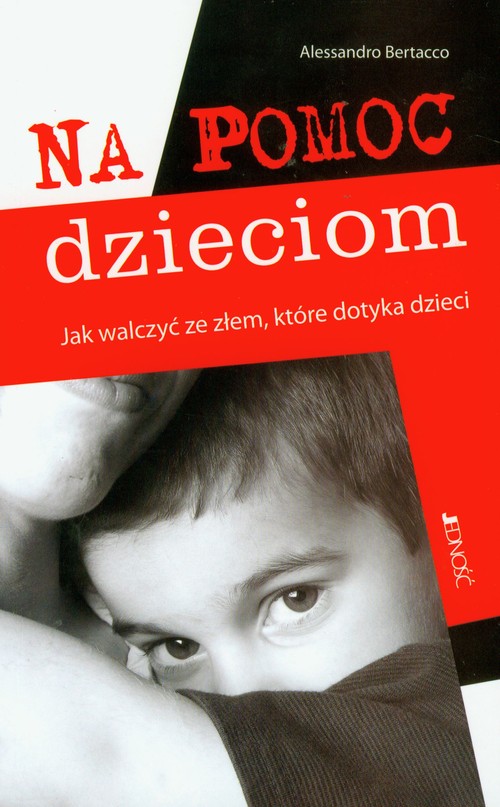 Na pomoc dzieciom. Jak walczyć ze złem, które dotyka dzieci