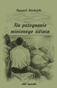 Na pożegnanie minionego świata