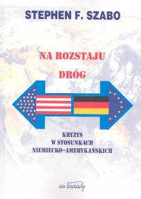 Na rozstaju dróg Kryzys w stosunkach niemiecko-amerykańskich