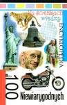 Na ścieżkach wiedzy 100 niewiarygodnych