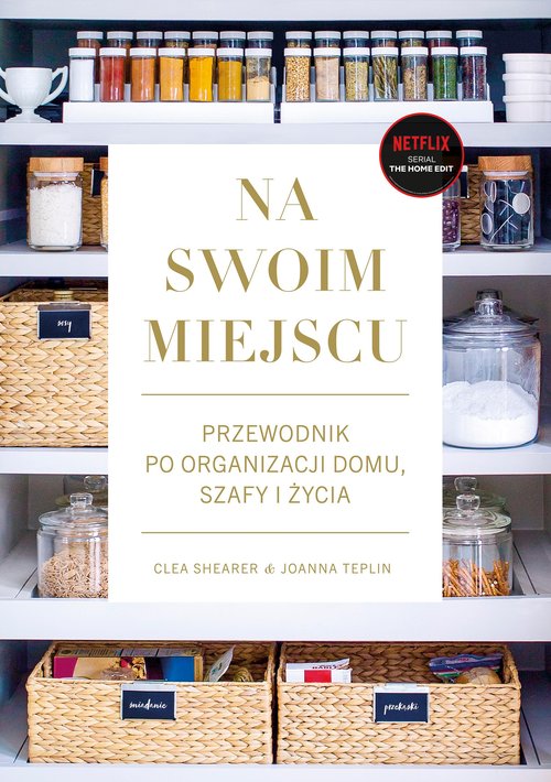 Na swoim miejscu Przewodnik po organizacji domu, szafy i życia