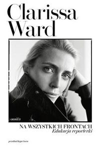 Na wszystkich frontach Edukacja reporterki