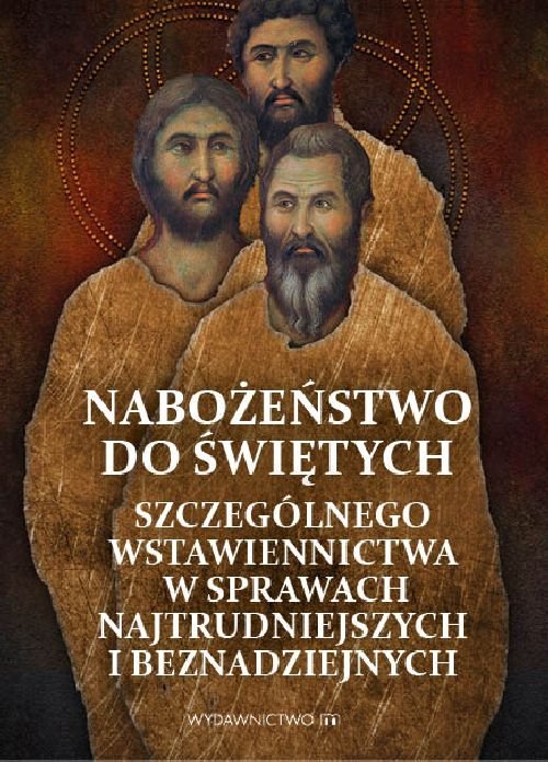 Nabożeństwo do Świętych szczególnego wstawiennictwa w sprawach najtrudniejszych i beznadziejnych