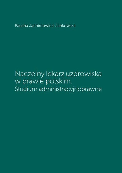 Naczelny lekarz uzdrowiska w prawie polskim.
