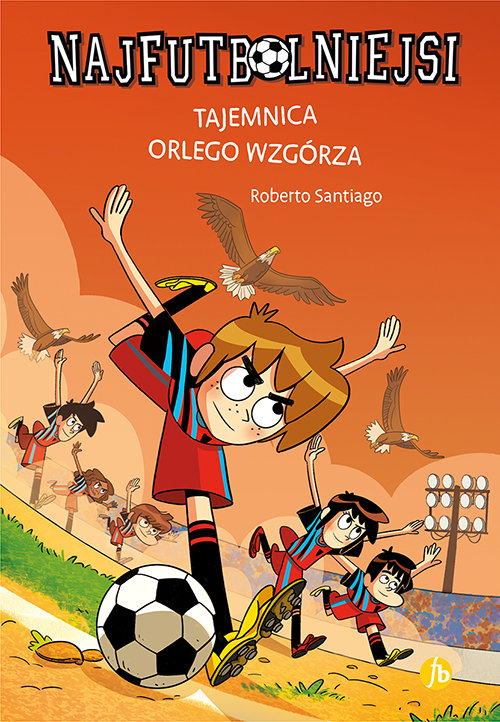 Najfutbolniejsi 21. Tajemnica orlego wzgórza