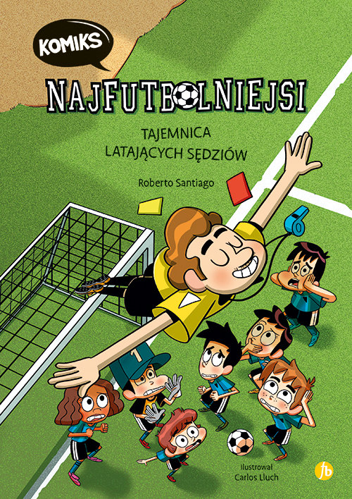 Najfutbolniejsi Komiks 1 Tajemnica latających sędziów