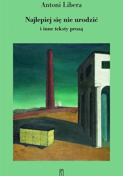 Najlepiej się nie urodzić i inne teksty prozą