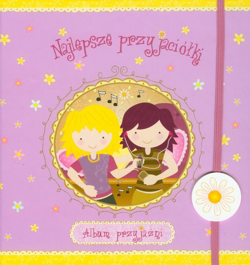 Najlepsze przyjaciółki. Album przyjaźni