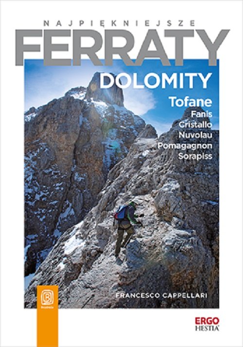 Najpiękniejsze ferraty. Dolomity. Tofane, Fanis, Cristallo, Nuvolau, Pomagagnon, Sorapiss