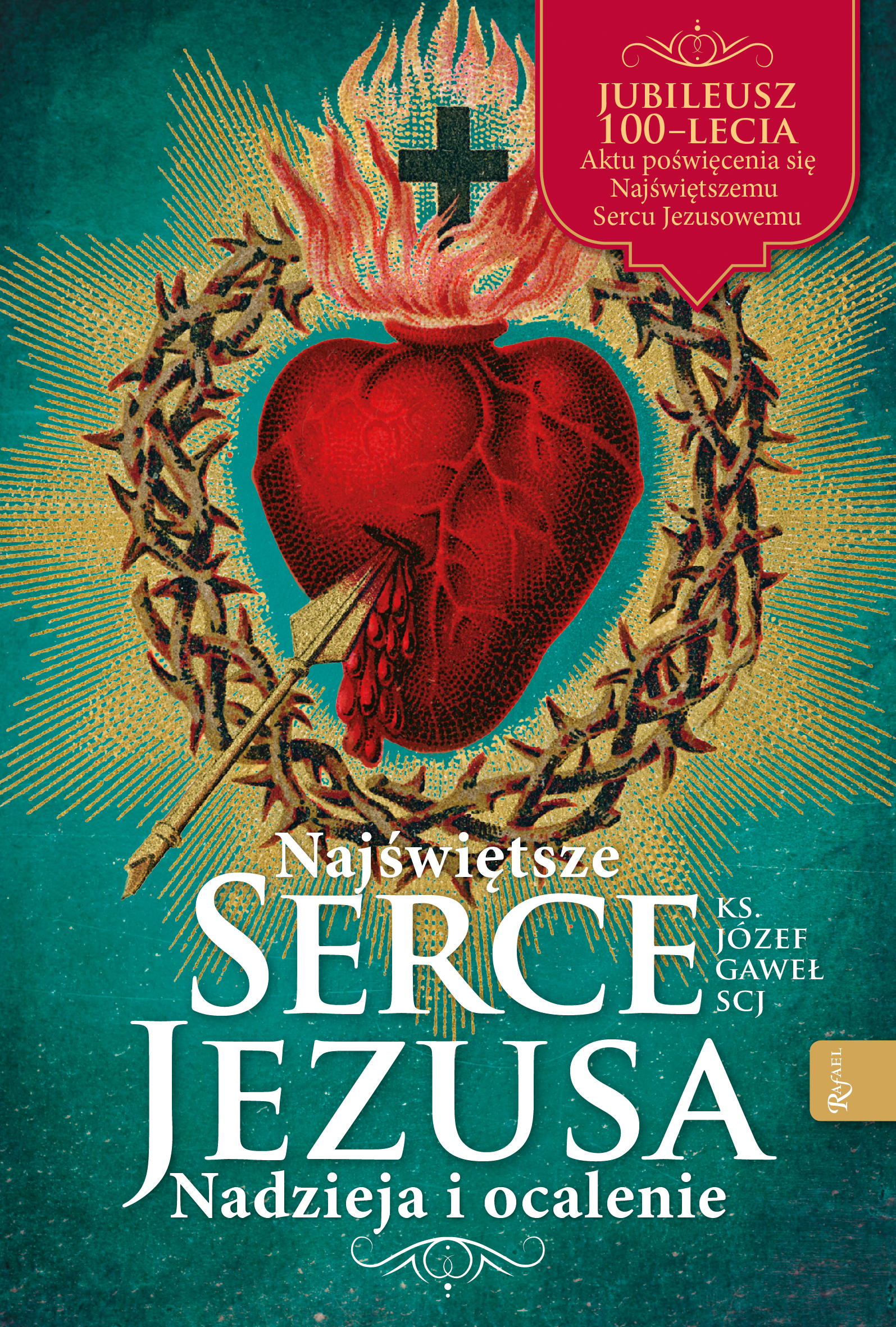 Najświętsze Serce Jezusa Nadzieja i Ocalenie. Jubileusz 100-lecia poświęcenia Polski Najświętszemu S