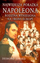 Największa porażka Napoleona Rodzina wyniesiona na trony Europy