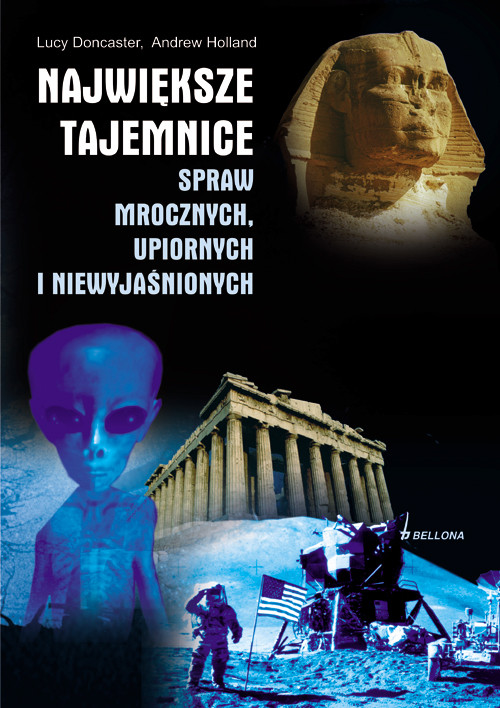 Największe tajemnice spraw mrocznych, upiornych i niewyjaśnionych